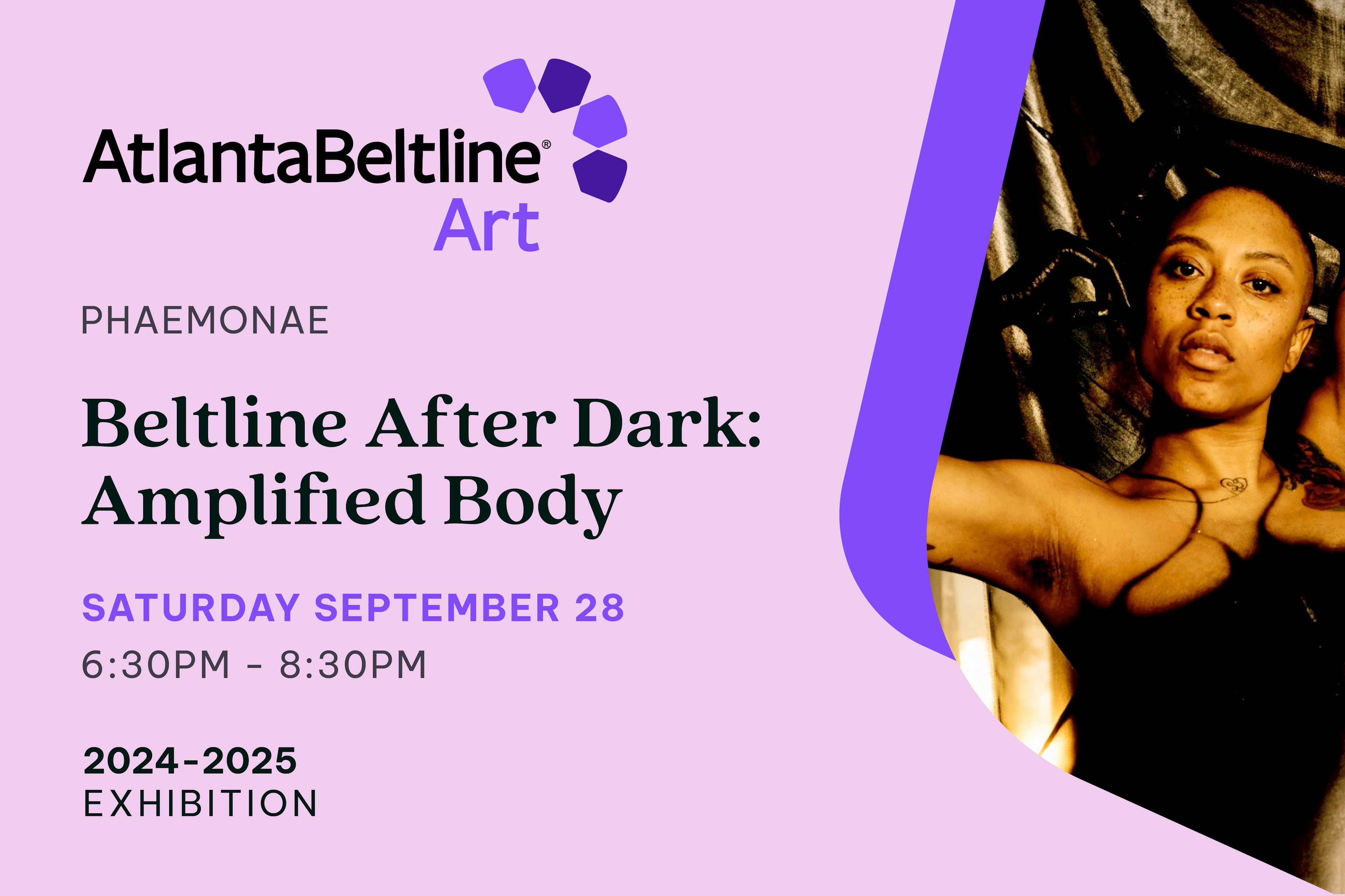 A purple graphic with an artistic headshot of a woman and text that reads "Atlanta Beltline After Dark. PhaeMonae. Beltline After Dark: Amplified Body. September 28 6:30-8:30 p.m. 2024-2025 exhibition."